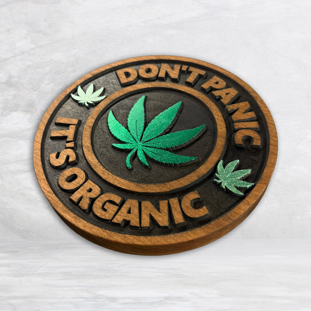 Don't Panic It's Organic Round Wood Sign