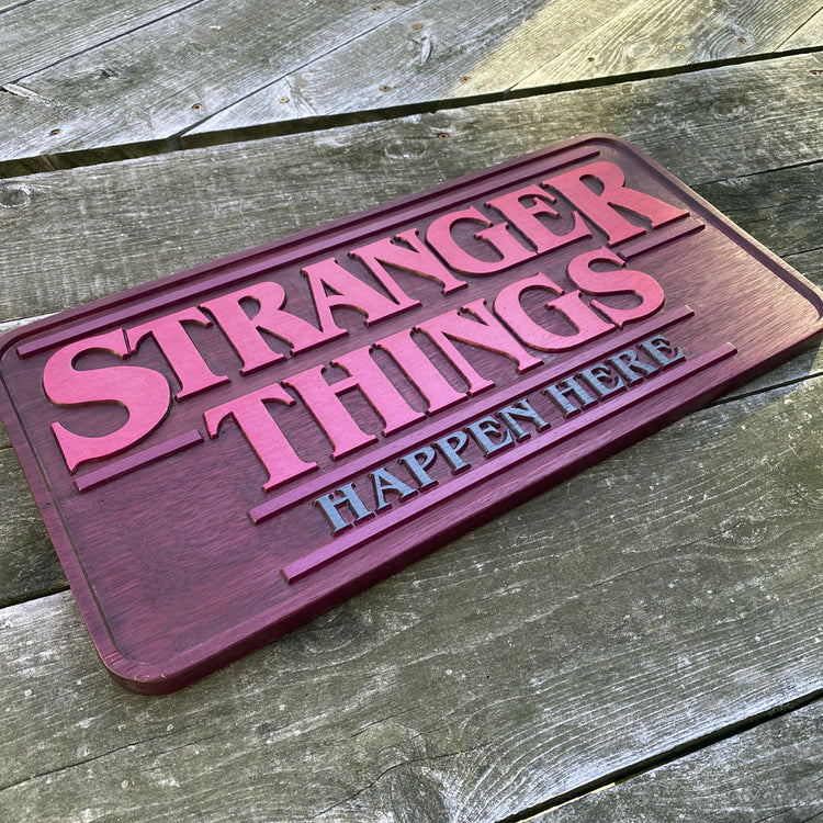 Stranger Things Happen Here Sign - All Items Collection at Sparky's Woodworks