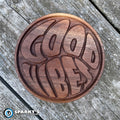 Good Vibes Wood Sign - Size Small Round - Walnut - Stain Only