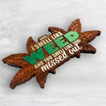 Yes I Smell Like Weed Wood Sign
