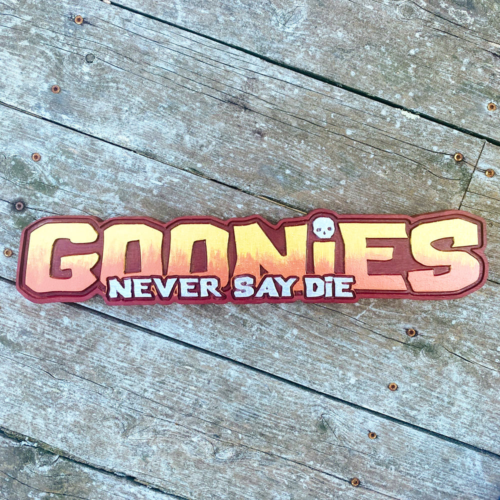 Goonies Never Say Die Sign