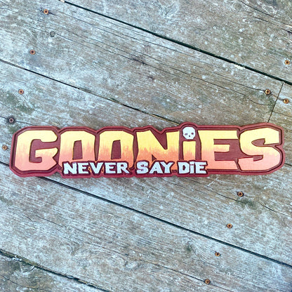 Goonies Never Say Die Sign