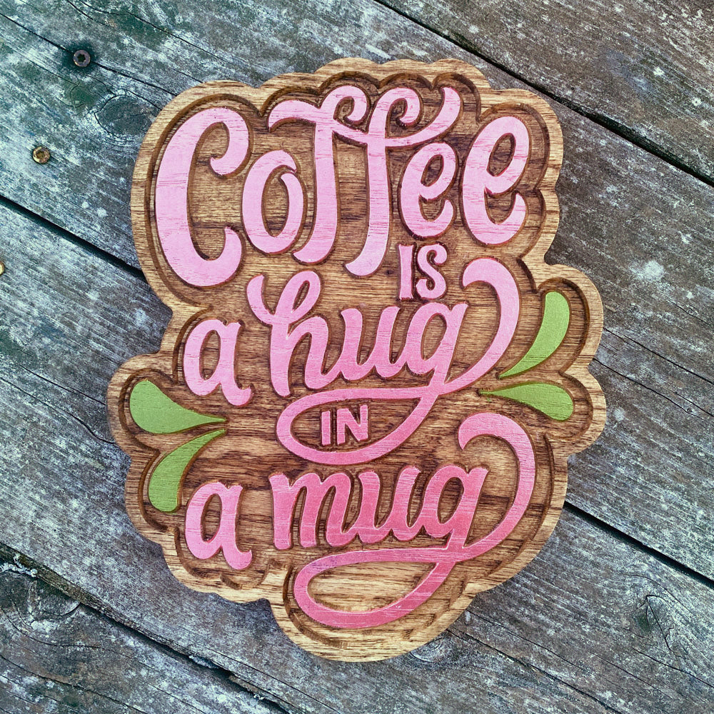 Coffee is a Hug in a Mug Sign - Large