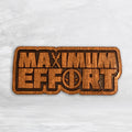 Maximum Effort Wood Sign - Size Small - Stained