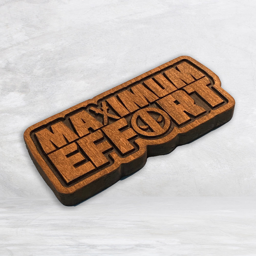 Maximum Effort Wood Sign - Size Small - Stained