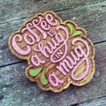 Coffee is a Hug in a Mug Wood Sign - Size Large