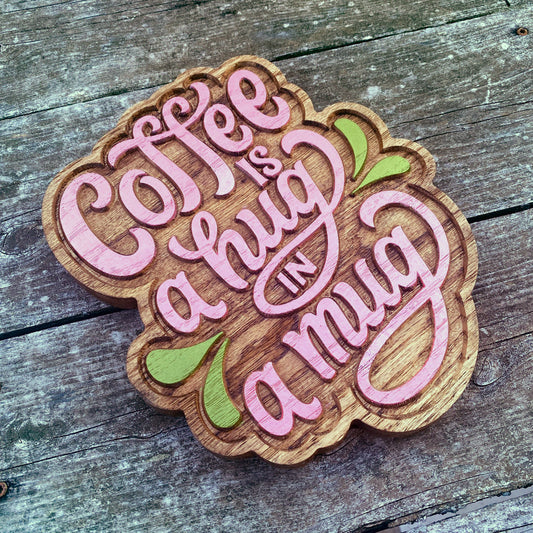 Coffee is a Hug in a Mug Sign - Large