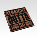"Straight Outta" Wood Signs