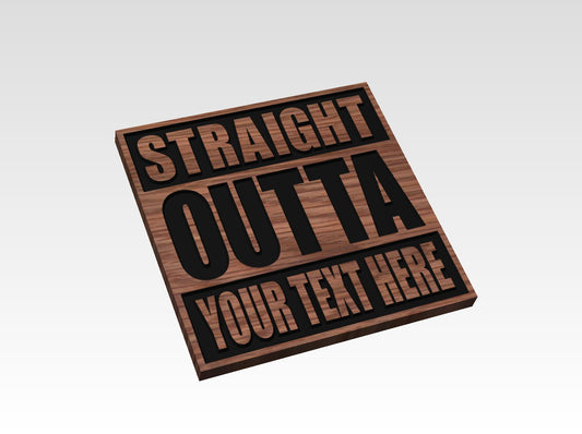 Straight Outta Wood Signs
