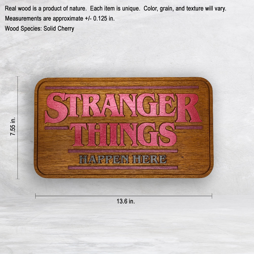 Stranger Things Happen Here Wood Sign - Solid Cherry Decor Art - Precision Carved - Hand Finished - Made in USA