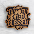 Thankful, Grateful, Blessed Wood Sign