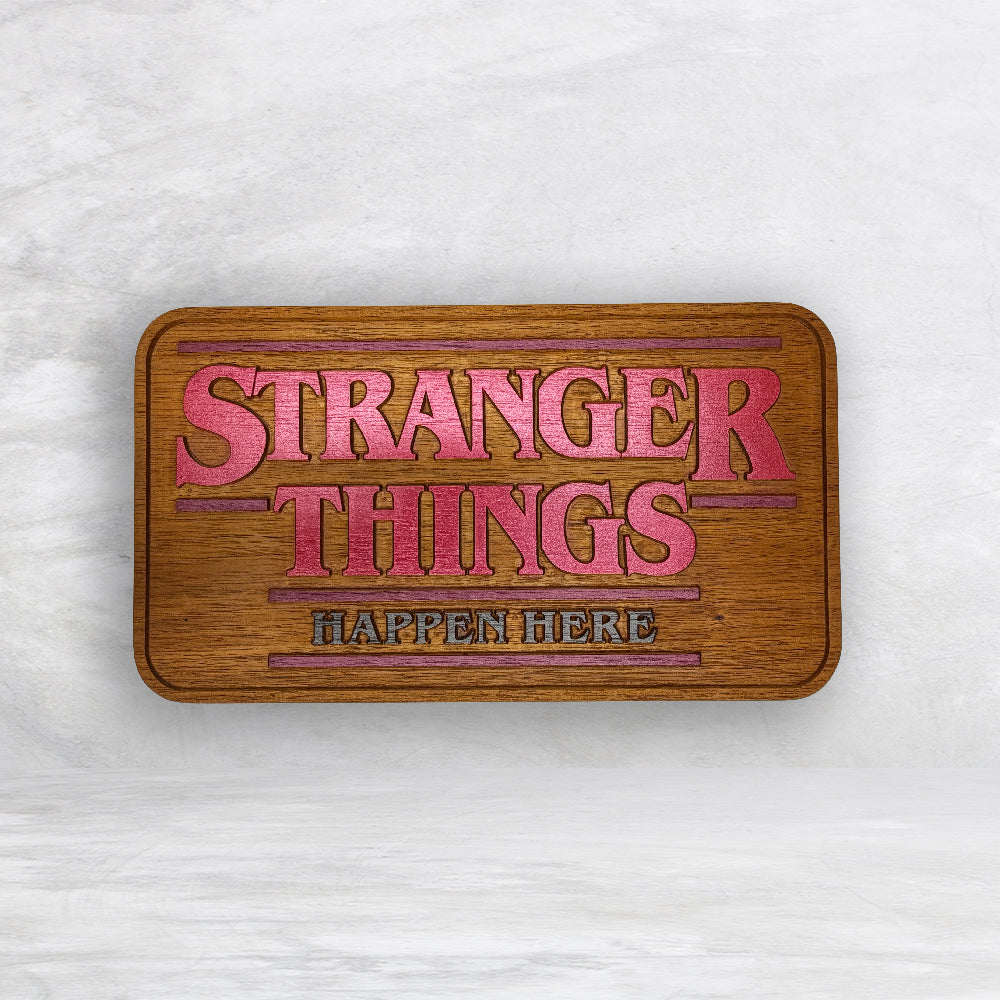 Stranger Things Happen Here Wood Sign - Solid Cherry Decor Art - Precision Carved - Hand Finished - Made in USA