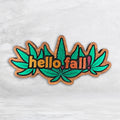 Hello Fall! 420 Leaves Wood Sign