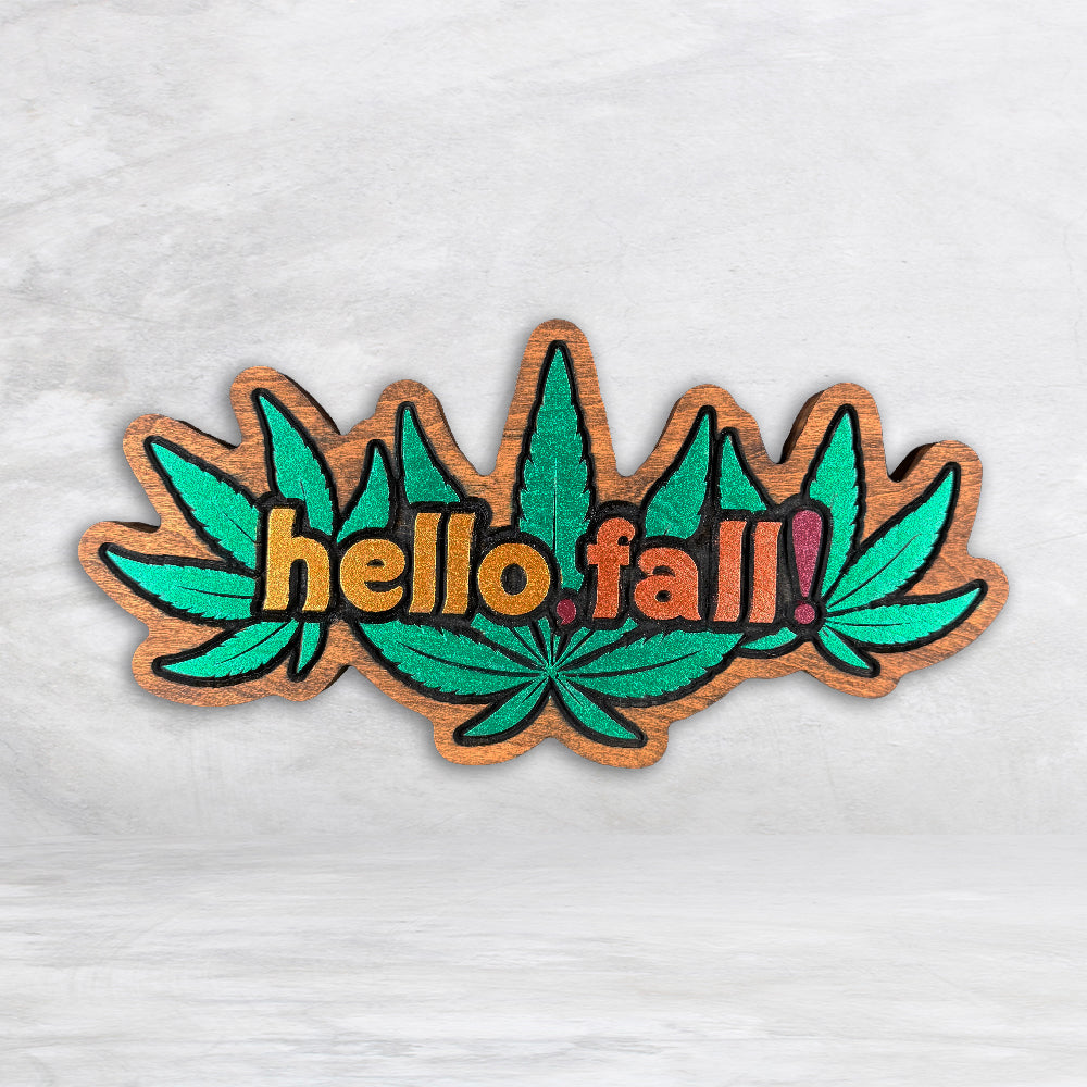 Hello Fall! 420 Leaves Wood Sign