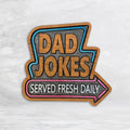 Dad Jokes Served Fresh Daily