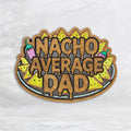 Nacho Average Dad