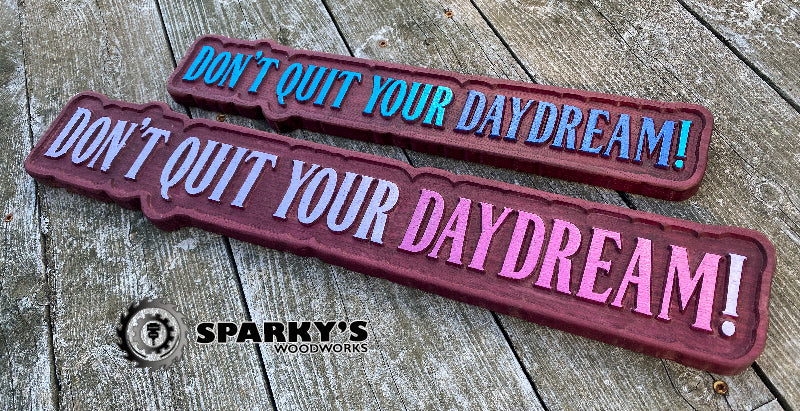 Don't Quit Your Daydream Wood Sign - Size Large