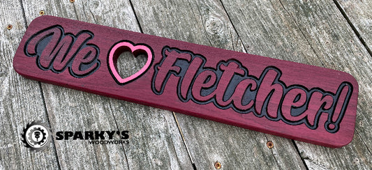 We Love Fletcher Wood Sign - Purpleheart