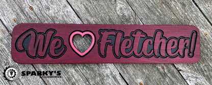 We Love Fletcher Wood Sign - Purpleheart